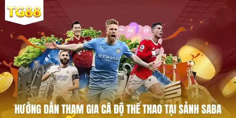Hướng dẫn tham gia cá độ thể thao online tại sảnh Saba