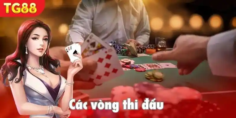 Mỗi vòng đấu trong ván bài đều cần tính toán chiến thuật kỹ càng